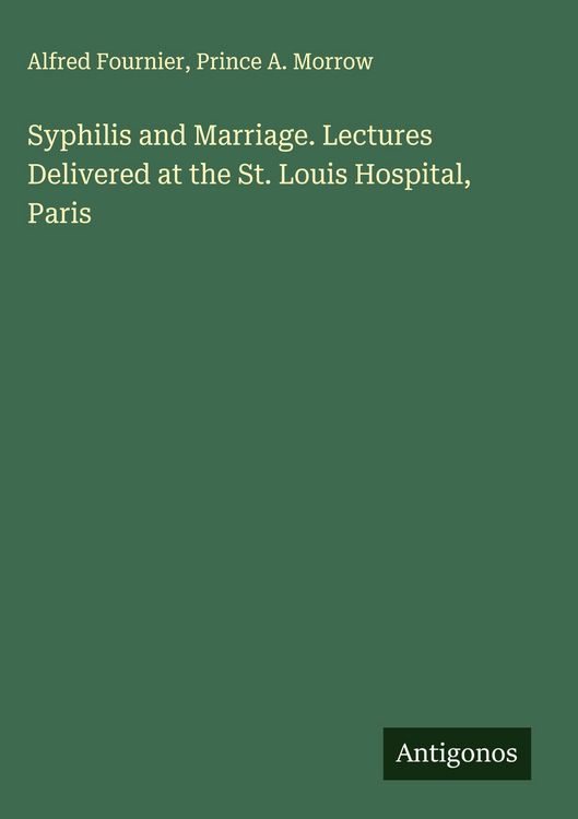 Produktbild: Syphilis and Marriage. Lectures Delivered at the St. Louis Hospital, Paris