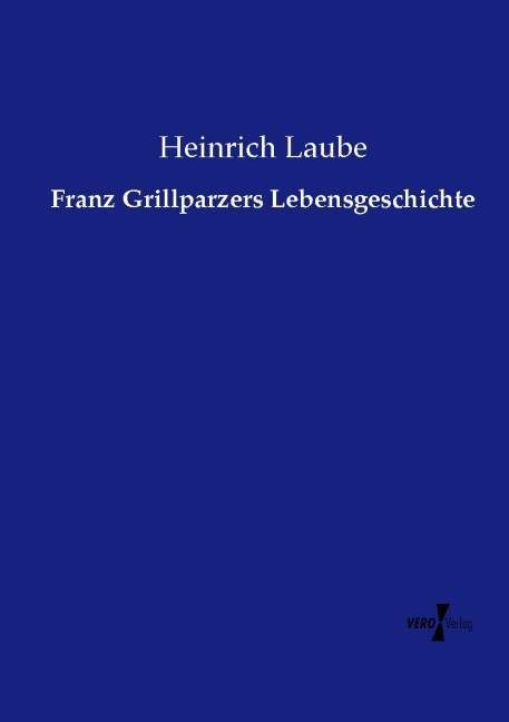 Produktbild: Franz Grillparzers Lebensgeschichte