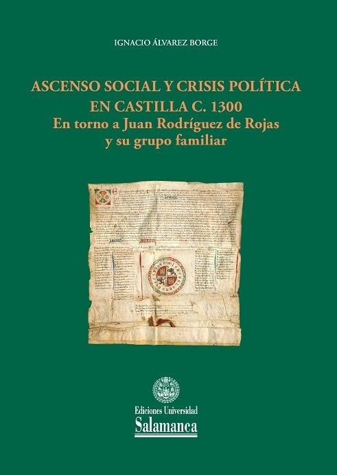 Produktbild: Ascenso social y crisis pol&iacute;tica en Castilla c. 1300 : en torno a Juan Rodr&iacute;guez de Rojas y su grupo familiar