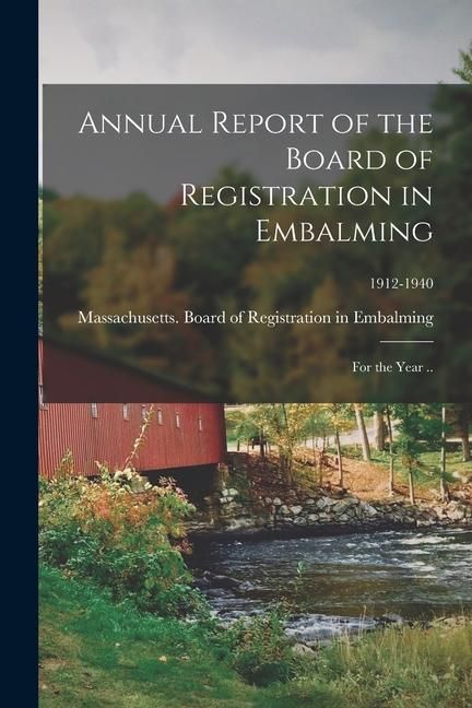 Produktbild: Annual Report of the Board of Registration in Embalming: for the Year ..; 1912-1940