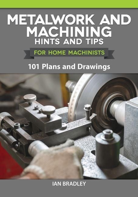Produktbild: Metalwork and Machining Hints and Tips for Home Machinists