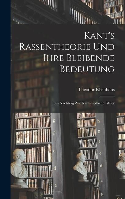 Produktbild: Kant's Rassentheorie und Ihre Bleibende Bedeutung: Ein Nachtrag zur Kant-Ged&auml;chtnisfeier