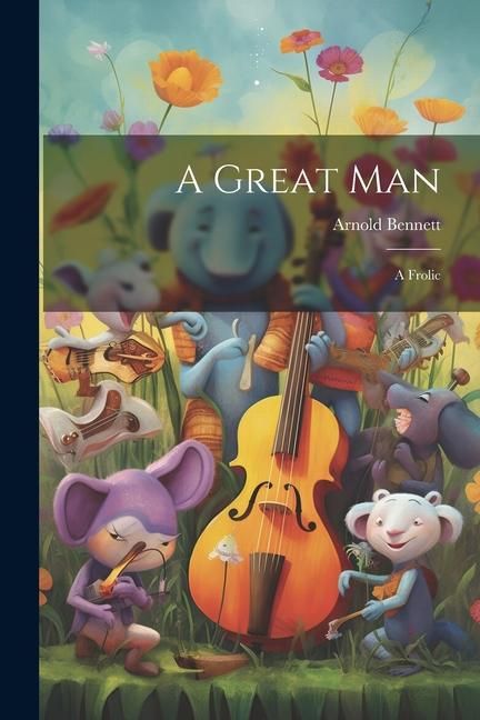 Produktbild: A Great Man: A Frolic