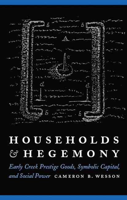 Produktbild: Households and Hegemony: Early Creek Prestige Goods, Symbolic Capital, and Social Power
