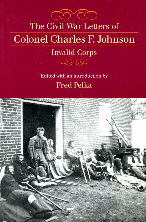 Produktbild: The Civil War Letters of Colonel Charles F. Johnson, Invalid Corps