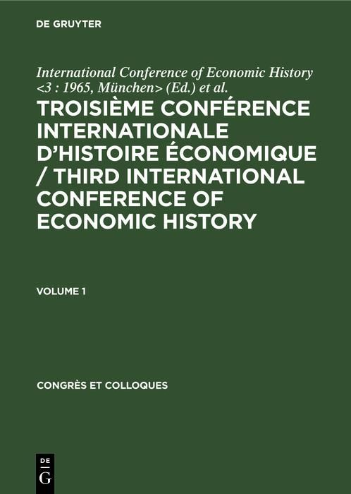 Produktbild: Troisi&egrave;me Conf&eacute;rence Internationale d'Histoire &Eacute;conomique / Third International Conference of Economic History. Volume 1