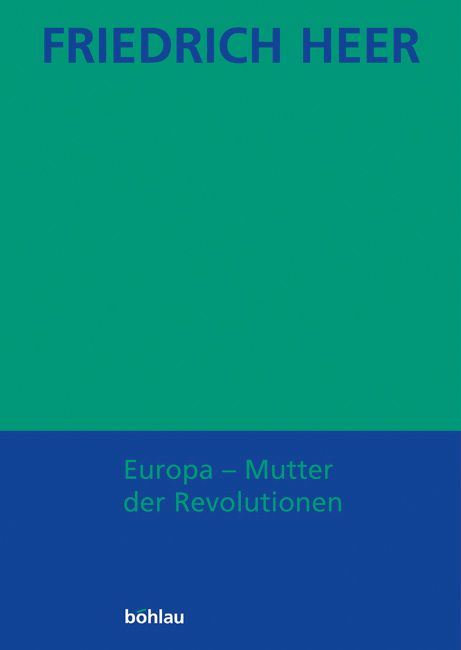 Produktbild: Friedrich Heer: Ausgew&auml;hlte Werke in Einzelb&auml;nden / Europa - Mutter der Revolutionen