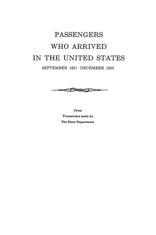 Produktbild: Passengers Who Arrived in the United States, September 1821-December 1823. from Transcripts by the State Department