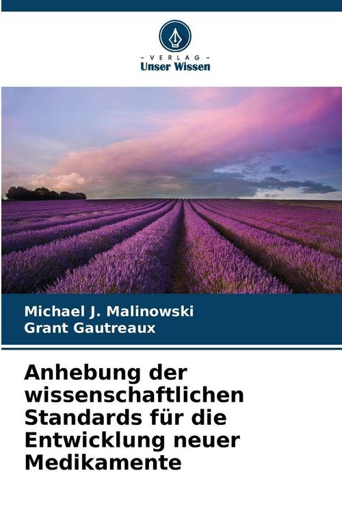 Produktbild: Anhebung der wissenschaftlichen Standards f&uuml;r die Entwicklung neuer Medikamente