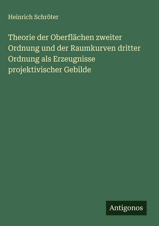Produktbild: Theorie der Oberfl&auml;chen zweiter Ordnung und der Raumkurven dritter Ordnung als Erzeugnisse projektivischer Gebilde