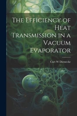 Produktbild: The Efficiency of Heat Transmission in a Vacuum Evaporator