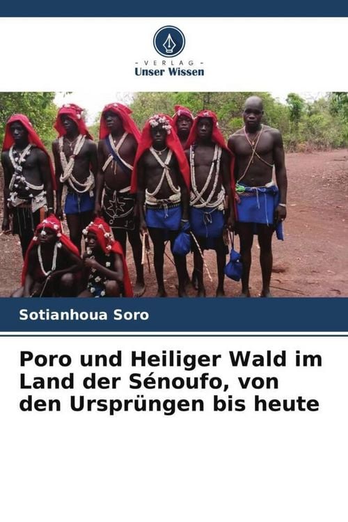 Produktbild: Poro und Heiliger Wald im Land der S&eacute;noufo, von den Urspr&uuml;ngen bis heute