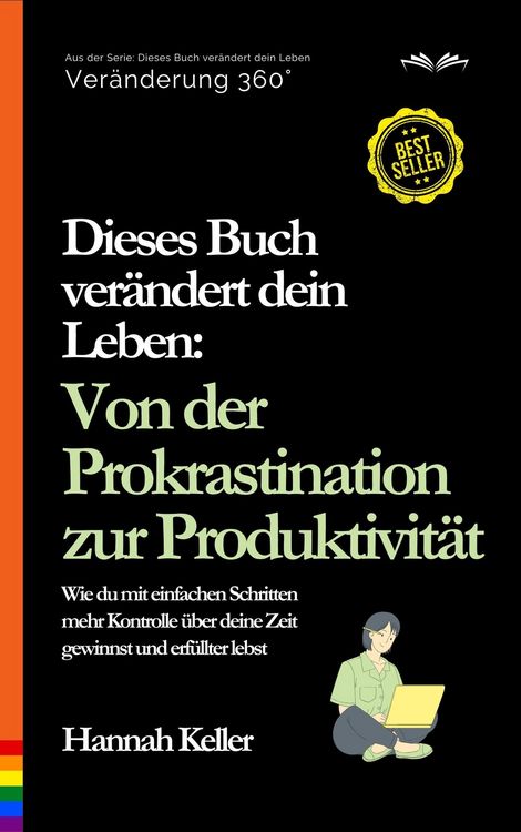 Produktbild: Dieses Buch ver&auml;ndert dein Leben: Von der Prokrastination zur Produktivit&auml;t. Wie du mit einfachen Schritten mehr Kontrolle &uuml;ber deine Zeit gewinnst un