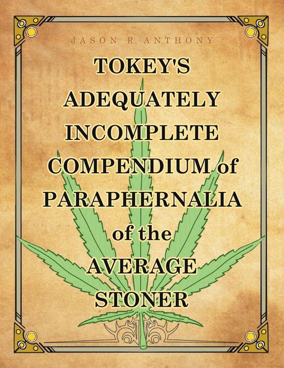 Produktbild: Tokey's Adequately Incomplete Compendium of Paraphernalia of the Average Stoner