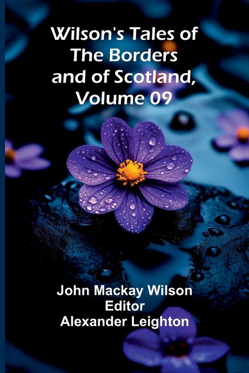 Produktbild: Wilson's Tales of the Borders and of Scotland, Volume 09