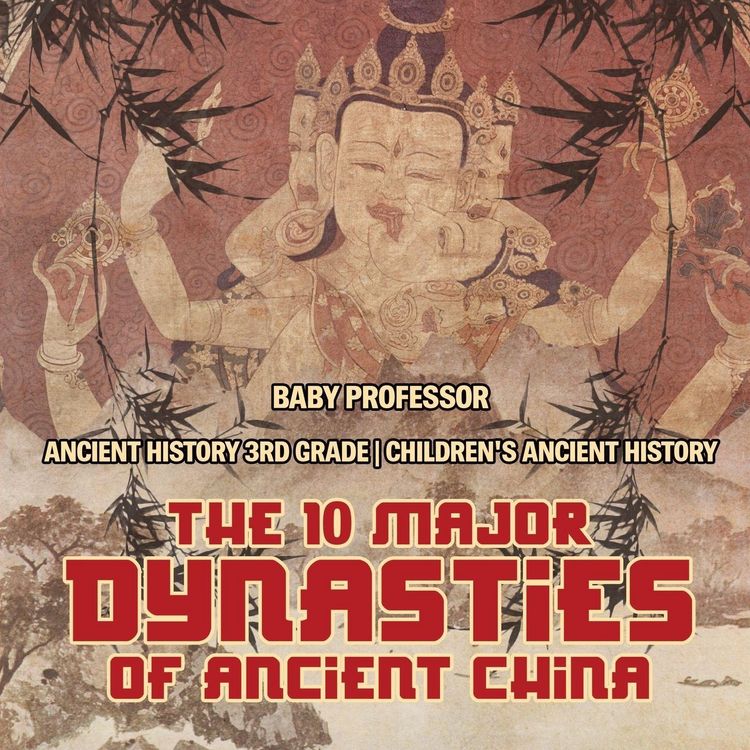 Produktbild: The 10 Major Dynasties of Ancient China - Ancient History 3rd Grade | Children's Ancient History