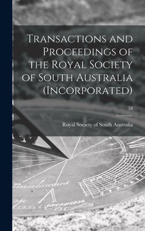Produktbild: Transactions and Proceedings of the Royal Society of South Australia (Incorporated); 58