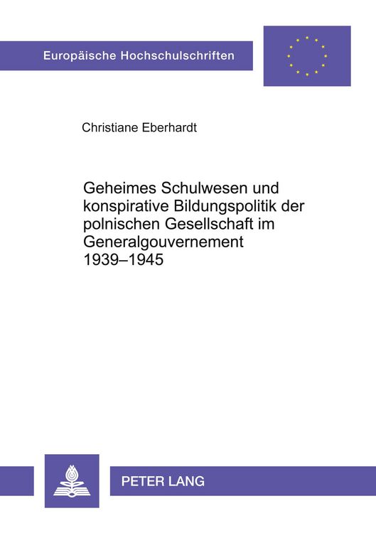 Produktbild: Geheimes Schulwesen und konspirative Bildungspolitik der polnischen Gesellschaft im Generalgouvernement 1939-1945