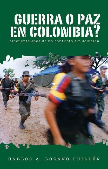Produktbild: &iquest;Guerra O Paz En Colombia?: Cincuenta A&ntilde;os de Un Conflicto Sin Soluci&oacute;n