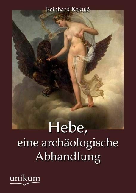 Produktbild: Kekul&eacute;, R: Hebe, eine arch&auml;ologische Abhandlung