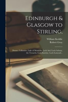 Produktbild: Edinburgh & Glasgow to Stirling,: Doune, Callander, Lake of Menteith, Loch Ard, Loch Achray, the Trosachs, Loch Katrine, Loch Lomond...