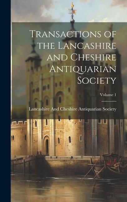 Produktbild: Transactions of the Lancashire and Cheshire Antiquarian Society; Volume 1