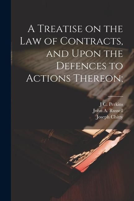 Produktbild: A Treatise on the law of Contracts, and Upon the Defences to Actions Thereon;