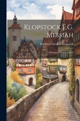 Produktbild: Klopstock F.G. Messiah: A Poem in Twenty Cantos