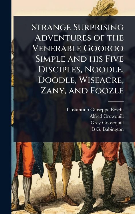 Produktbild: Strange Surprising Adventures of the Venerable Gooroo Simple and his Five Disciples, Noodle, Doodle, Wiseacre, Zany, and Foozle