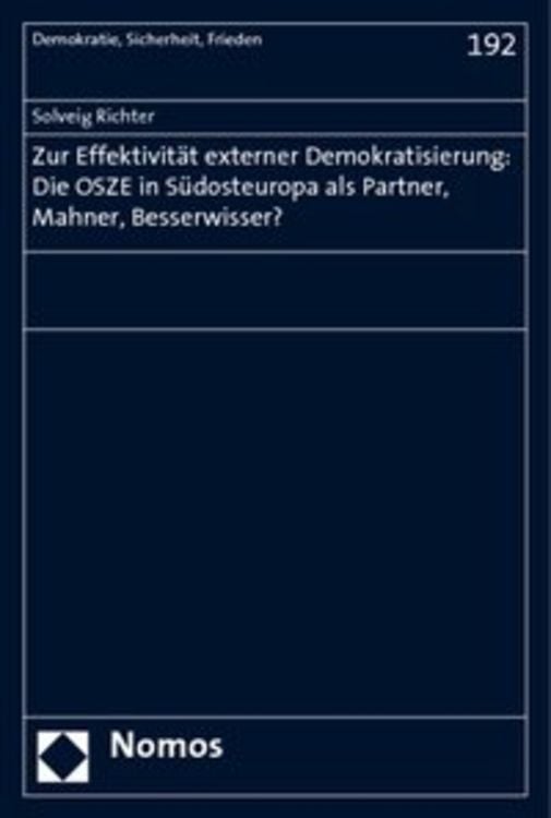Produktbild: Zur Effektivit&auml;t externer Demokratisierung: Die OSZE in S&uuml;dosteuropa als Partner, Mahner, Besserwisser?