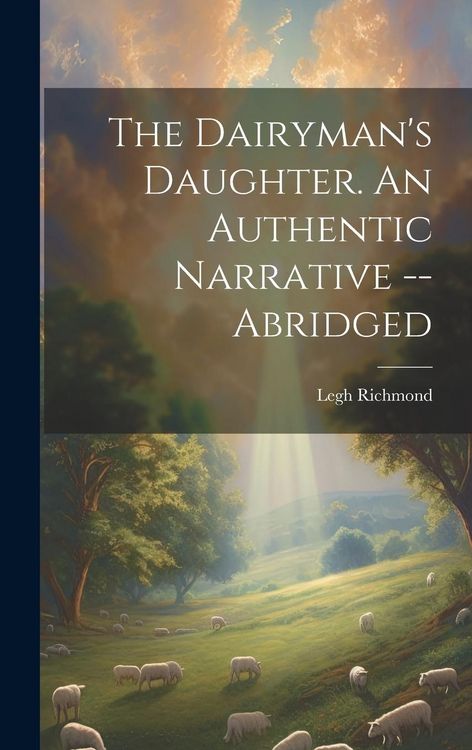 Produktbild: The Dairyman's Daughter. An Authentic Narrative -- Abridged