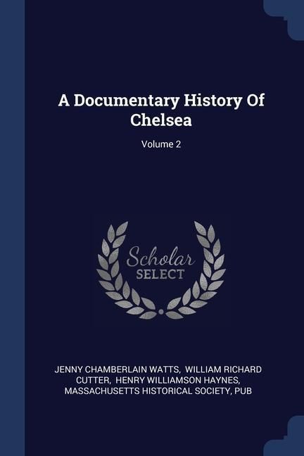 Produktbild: A Documentary History Of Chelsea; Volume 2