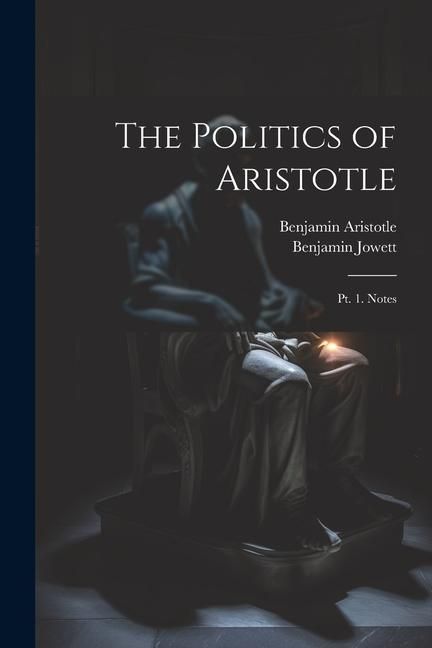 Produktbild: The Politics of Aristotle: Pt. 1. Notes