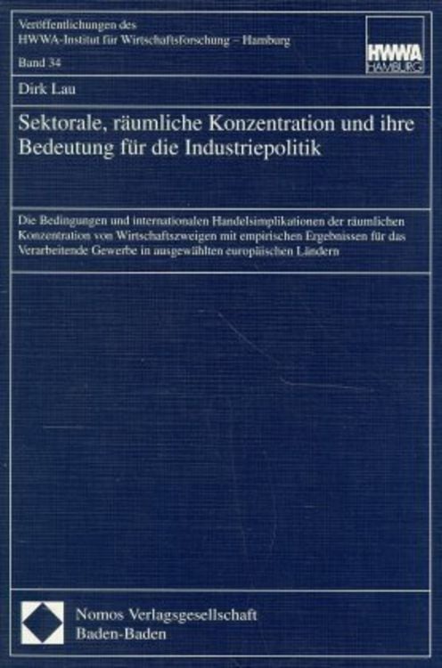 Produktbild: Sektorale, r&auml;umliche Konzentration und ihre Bedeutung f&uuml;r die Industriepolitik