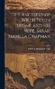 Produktbild: The Ancestry of Willis Elson Jerome and His Wife, Sarah Marilla Chapman