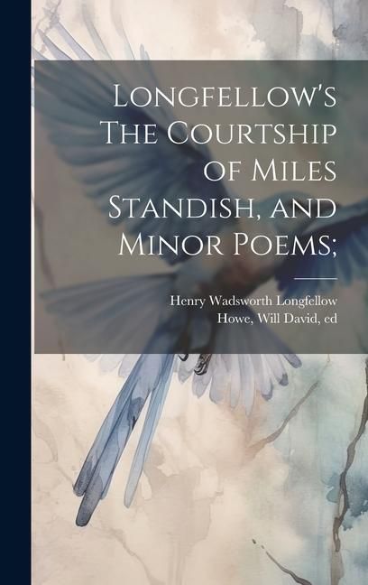 Produktbild: Longfellow's The Courtship of Miles Standish, and Minor Poems;