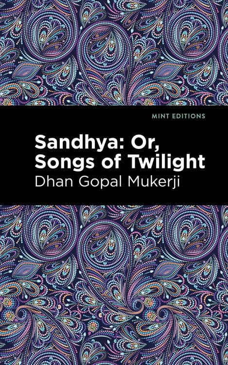 Produktbild: Mukerji, D: Sandhya: Or, Songs of Twilight