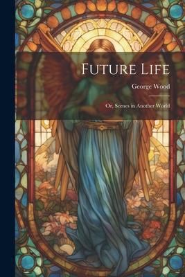 Produktbild: Future Life: Or, Scenes in Another World