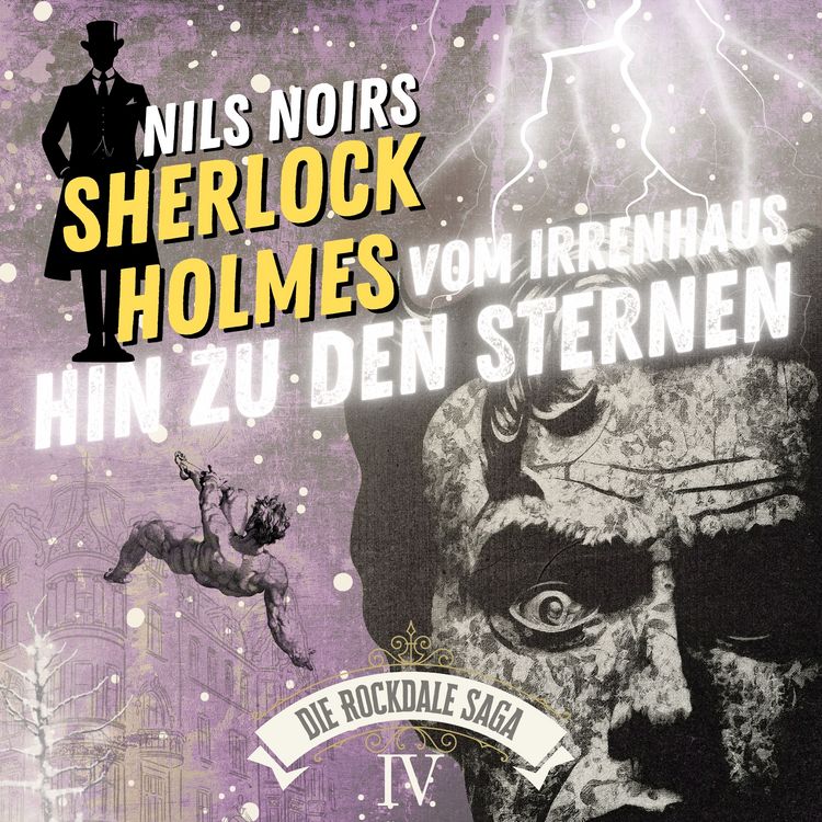 Produktbild: Nils Noirs Sherlock Holmes, Staffel 6 - Die Rockdale Saga - Folge 4: Vom Irrenhaus hin zu den Sternen