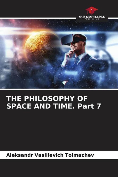 Produktbild: THE PHILOSOPHY OF SPACE AND TIME. Part 7
