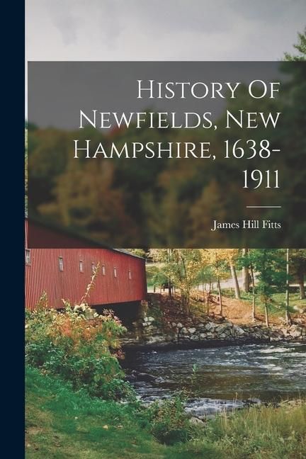 Produktbild: History Of Newfields, New Hampshire, 1638-1911
