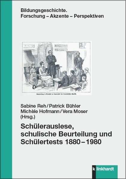 Produktbild: Sch&uuml;lerauslese, schulische Beurteilung und Sch&uuml;lertests 1880-1980
