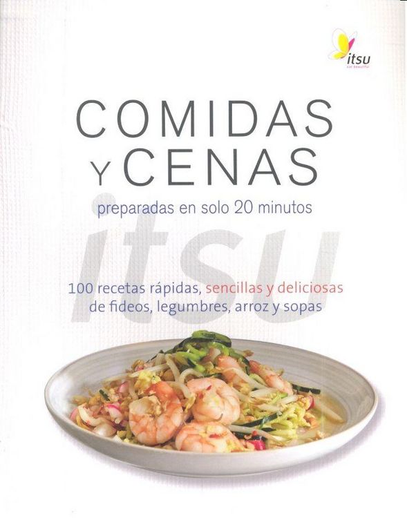 Produktbild: Comidas y cenas Itsu : preparadas en solo 20 minutos : 100 recetas r&aacute;pidas, sencillas y deliciosas de fideos, legumbres, arroz y sopas