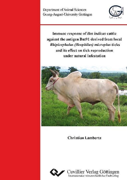 Produktbild: Immune response of Bos indicus cattle against the antigen Bm91 derived from local Rhipicephalus (Boophilus) microplus ticks and its effect on tick rep