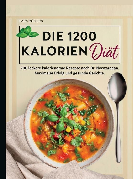 Produktbild: Die 1200 Kalorien Di&auml;t- 200 leckere kalorienarme Rezepte nach Dr. Nowzaradan.