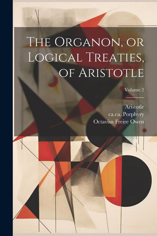 Produktbild: The Organon, or Logical Treaties, of Aristotle; Volume 2
