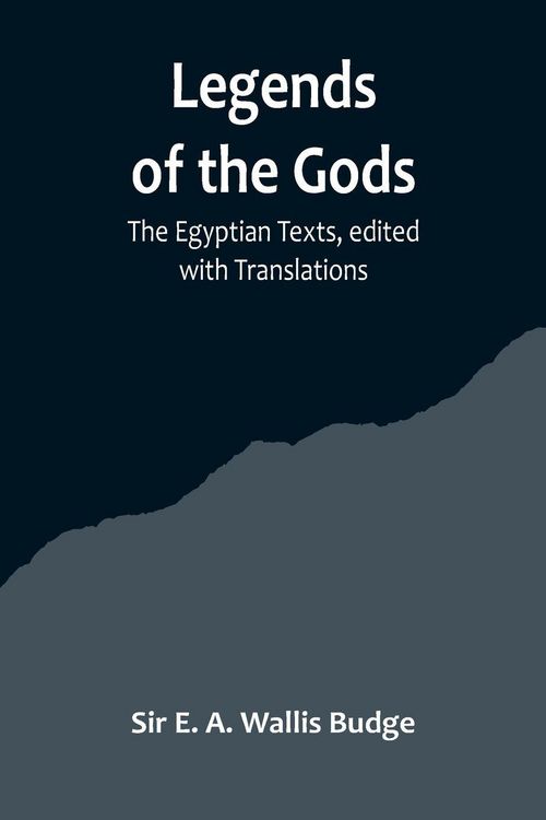 Produktbild: Legends of the Gods ;The Egyptian Texts, edited with Translations