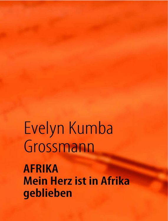 Produktbild: AFRIKA - Mein Herz ist in Afrika geblieben
