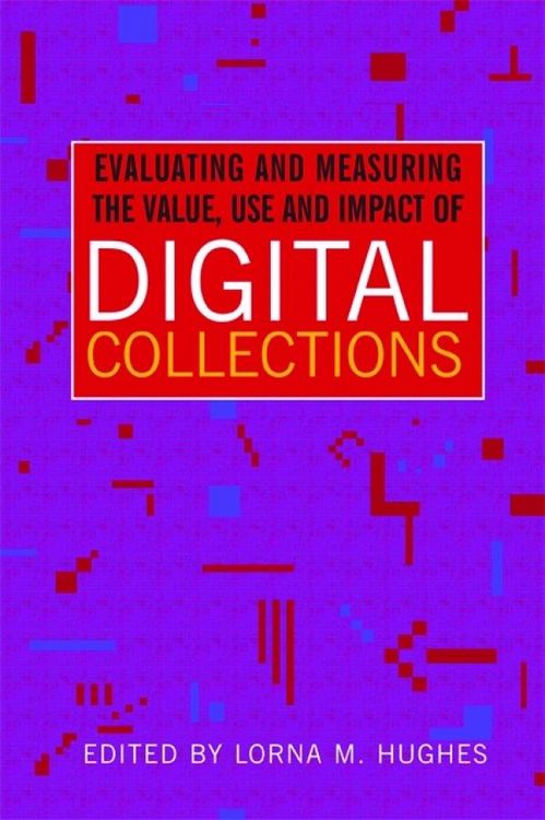 Produktbild: Evaluating and Measuring the Value, Use and Impact of Digital Collections