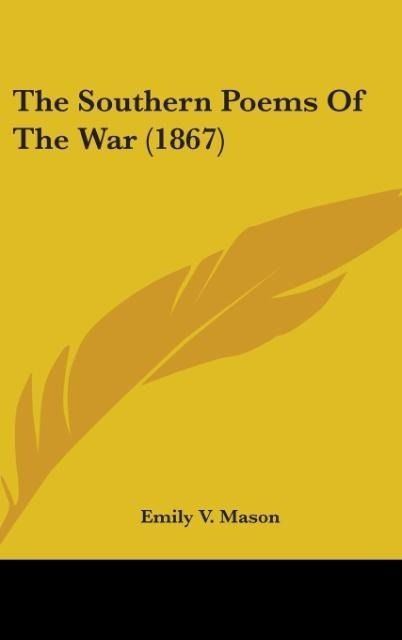 Produktbild: Mason, E: Southern Poems Of The War (1867)